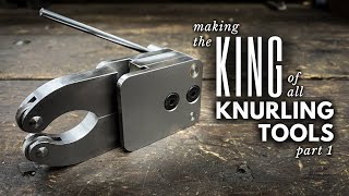 Making the KING of All Knurling Tools (Part 1) || INHERITANCE MACHINING