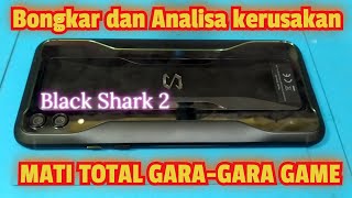 Bongkar dan Analisa HP Black Shark 2 Mati Total Gara-gara Main Game 🎮