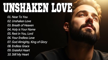 Thumbnail of Unshaken Love | Best Christian Songs 2025 - Praise & Worship | Glorify His Name with Praise Music