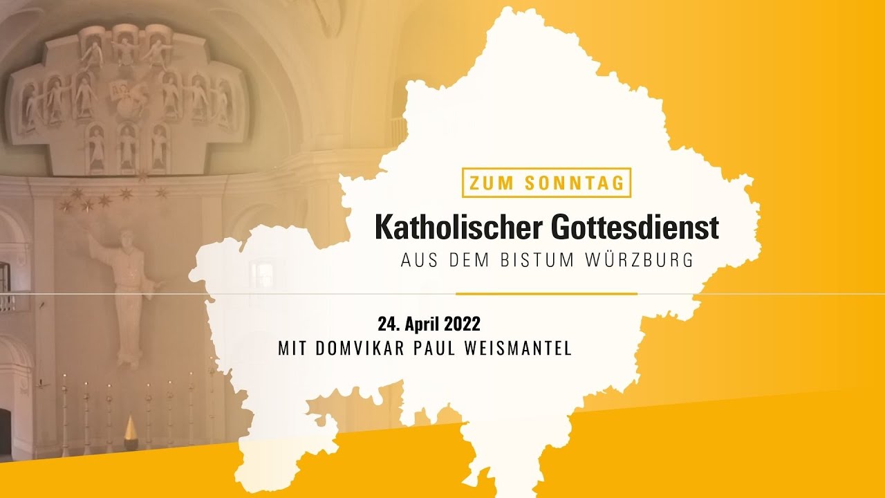 Zum Sonntag - Gottesdienst aus dem Bistum Würzburg am 24. April 2022 ...