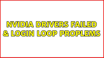 Ubuntu: Nvidia drivers failed & login loop proplems