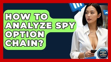 How To Analyze SPY Option Chain? - Stock and Options Playbook