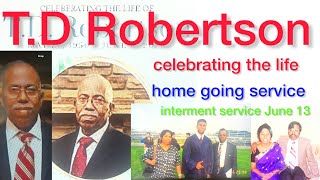 T D Robertson l Homegoing & interment Service I June 13 ; life 