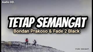 Bondan Prakoso & Fade2Black - Tetap semangat (Audio HD & Lirik video)