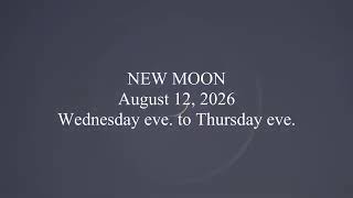 NEW MOON; August 12, 2026; Wednesday eve. to Thursday eve.