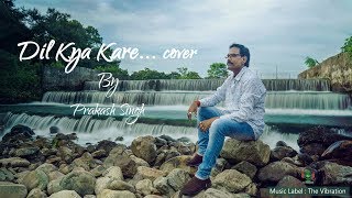 Dil Kya Kare || Kishore Kumar || Julie || Covered by Prakash Singh || Bollywood