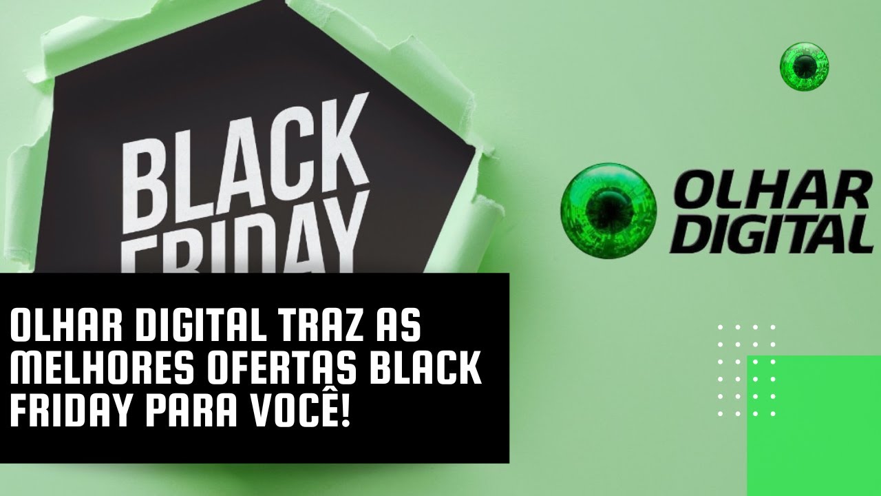 Olhar Digital traz as melhores ofertas Black Friday para você