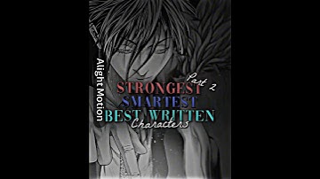Strongest Smartest Best Written characters part 2 | #series #manga #edit