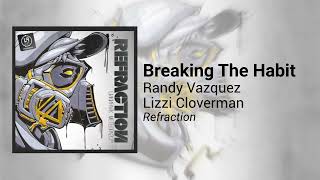 Linkin Park  Breaking The Habit randy Vazquez U0026 Lizzi Cloverman Remix refraction