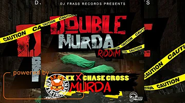 Flexx & Chase Cross - Murda (Raw) [Double Murder Riddim] December 2016