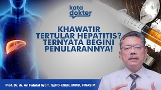 PENULARAN HEPATITIS TIDAK SEMBARANGAN, INILAH JALUR PENULARANNYA | KATA DOKTER