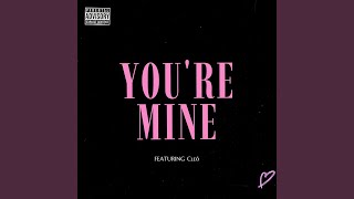 YOU'RE MiNE (feat. Cleō)