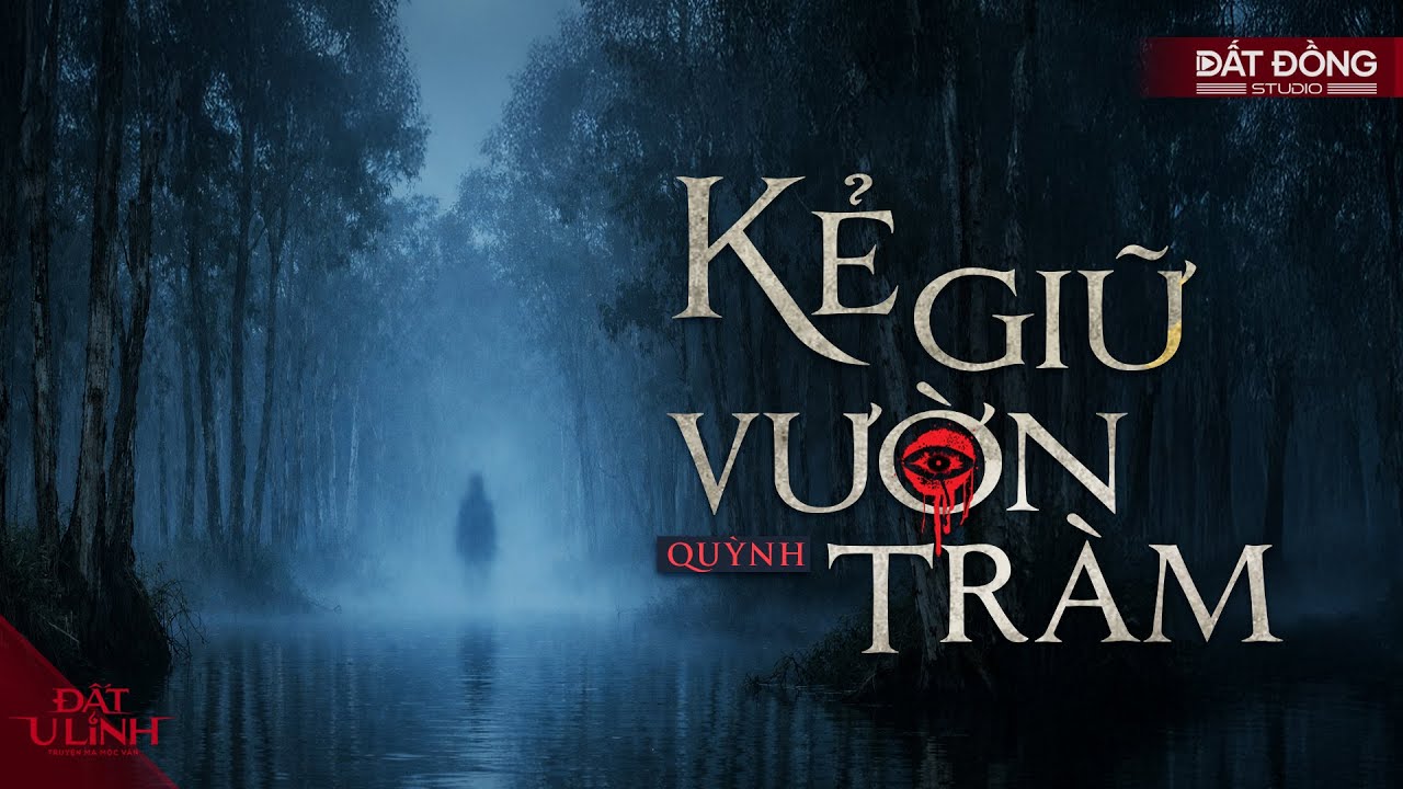 Nghe truyện ma audio KẺ GIỮ VƯỜN TRÀM | Đất U Linh Truyện ma Mộc Vân