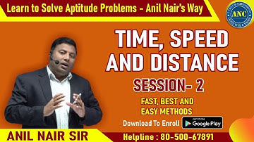 Time, Speed and Distance ( Session-2) || CAT 2022 || ANIL NAIR || Download ANC App | Concepts