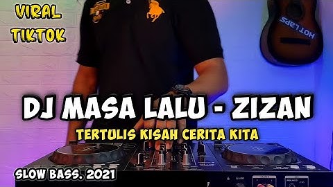 DJ MASA LALU ZIZAN - REMIX TERTULIS KISAH CERITA KITA VIRAL TIKTOK 2021 FULL BASS