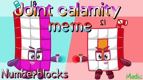 Joint Calamity meme | Numberblocks 12 18 🍵🔥