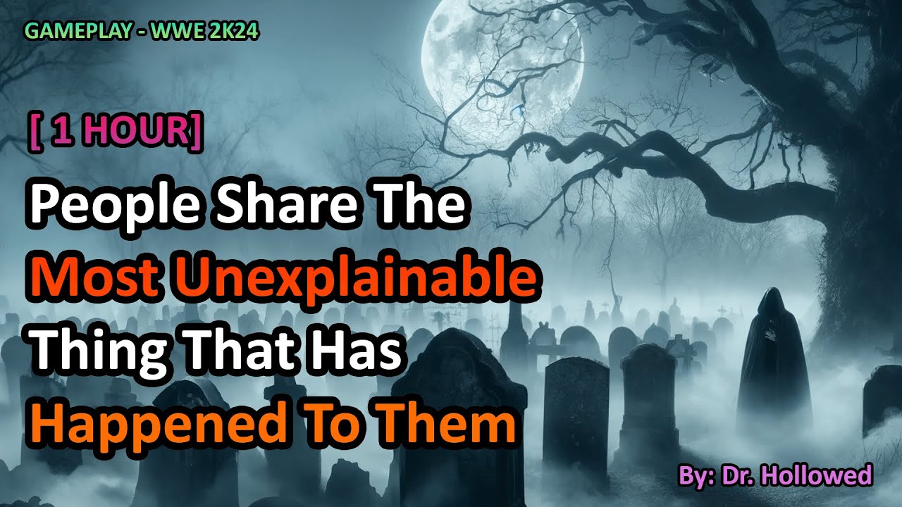 [1 HOUR] People Share The Most Unexplainable Thing That Has Happened To Them | WWE 2K24