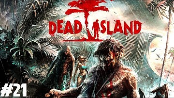 Dead Island 4-Player Co-op Playthrough: Fighting the Zombie Juggernaut (Part 21)