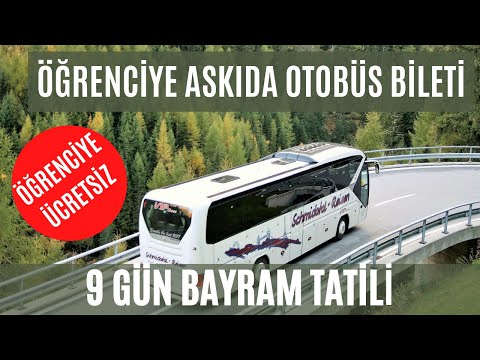 9 GÜN TATİLDE ÖĞRENCİYE ÜCRETSİZ OTOBÜS BİLETİ (ASKIDA GENÇ BİLET)