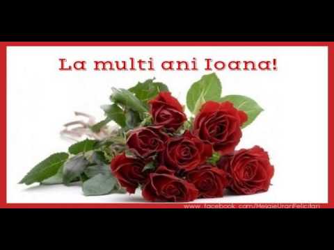 La Multi Ani Ioana Felicitare Muzicala Cu Felicitari De Zi De Nastere Pentru Ioana Youtube