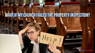 Failed A Church Property Inspection? Here is What to Do Next