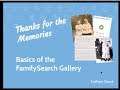 Thanks for the Memories: Basics of the FamilySearch Gallery - Kathryn Grant