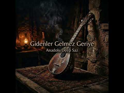 Gidenler Gelmez Geriye | Anadolu Deep Saz 
