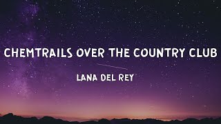 Lana Del Rey - Chemtrails Over The Country Club (LYRICS)