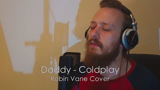 Daddy - Coldplay (Robin Vane Cover with Lyrics)