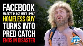 Facebook Market Place Meetup w/ Homeless Guy Turns Into Pred Catch - Ends in DISASTER