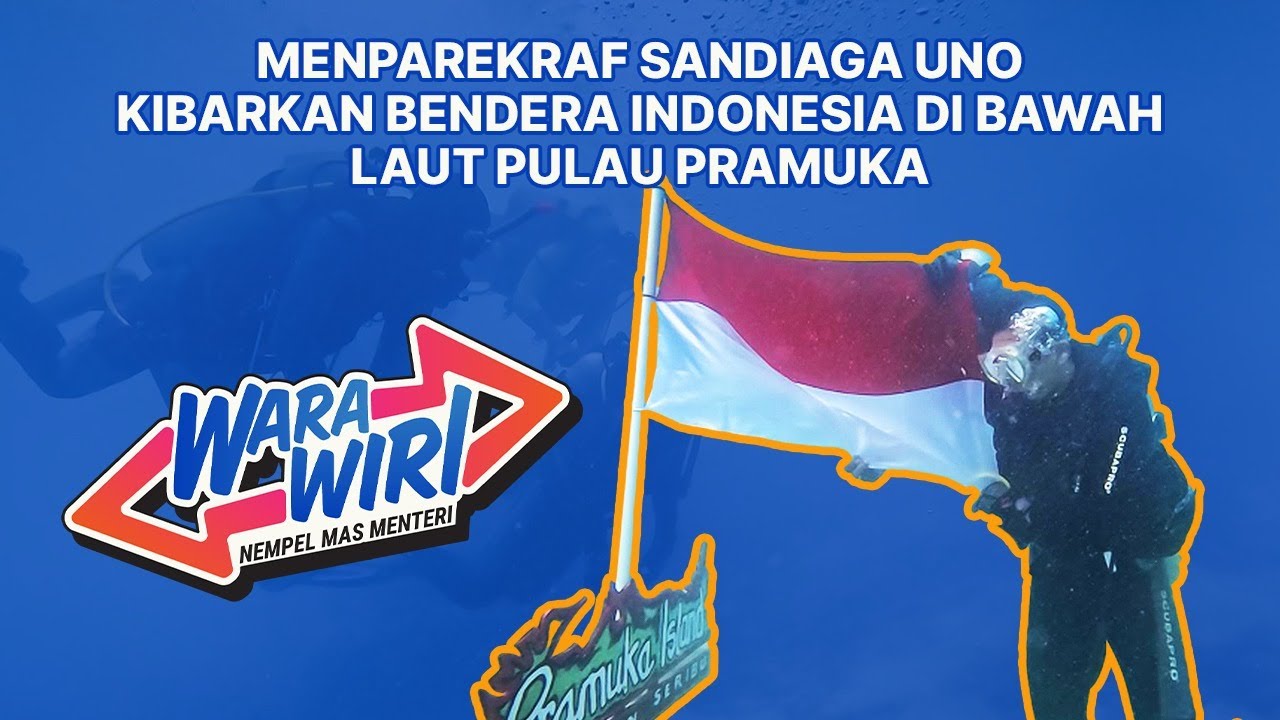 Wara Wiri Eps.12 | Ketika Mas Menteri Kibarkan Bendera Indonesia di Bawah Laut Pulau Pramuka
