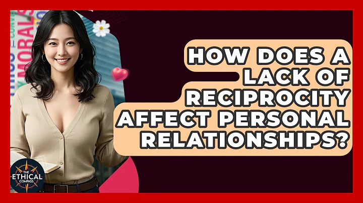 How Does A Lack Of Reciprocity Affect Personal Relationships? - The Ethical Compass