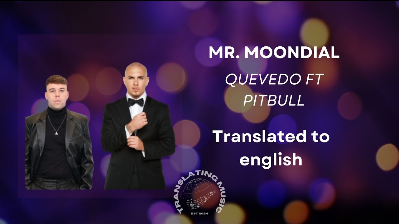 MR MOONDIAL - QUEVEDO & PITBULL (ENGLISH TRANSLATED ) - YouTube