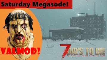 06 Saturday Mega Episode! – ValMod Overhaul Modded 7 Days to Die Alpha 15 Gameplay