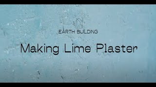 Natural Building: Making Lime Plaster and Plastering techniques