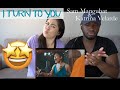 I Turn To You - Sam Mangubat &amp; Katrina Velarde | REACTION
