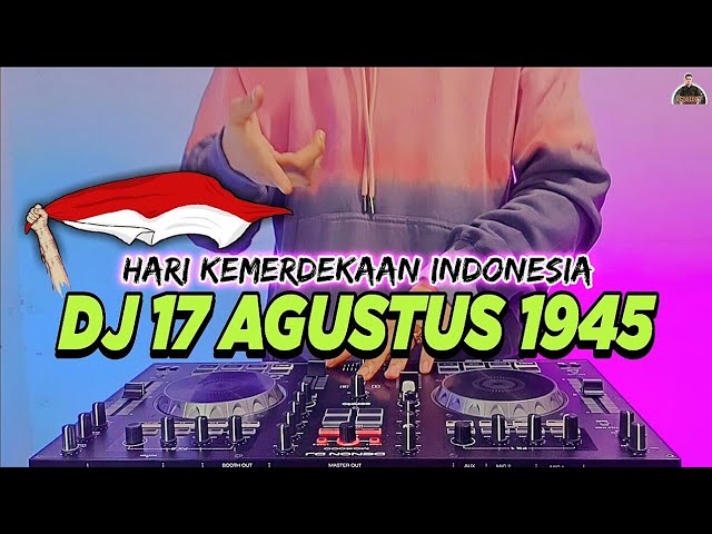 DJ 17 AGUSTUS 1945 FULL BASS 2022 | HARI KEMERDEKAAN 17 AGUSTUS REMIX TERBARU 2022 class=