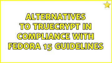 Alternatives to TrueCrypt in compliance with Fedora 15 guidelines (3 Solutions!!)