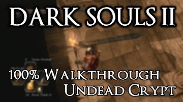 Dark Souls 2 100% Walkthrough #21 Undead Crypt (All Items & Secrets)
