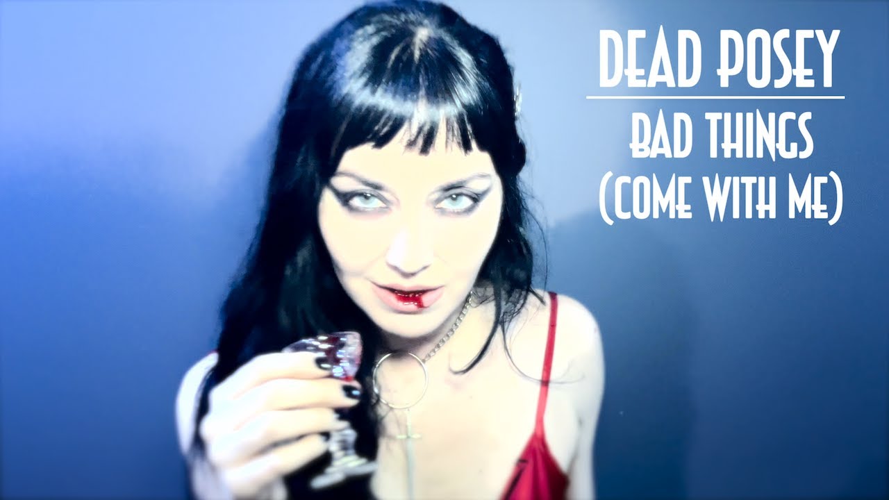 YouTube에서 Dead Posey - Bad Things (Come With Me) - Official Video 보기 YouTube에서 Dead Posey - Bad Things (Come With Me) - Official Video 보기