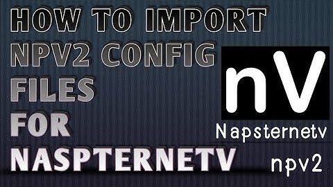 How to import napsternetv config file for free internet#freeinternet