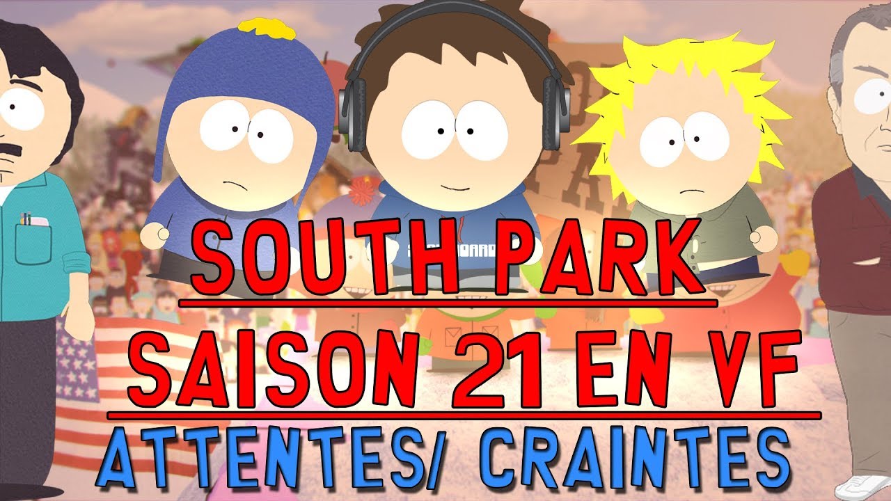 South Park Saison 21 EN VF ! Mes attentes - YouTube