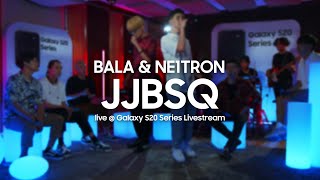 : BALA & Ne1tron  JJBSQ |   | Samsung Galaxy S20 Series Livestream