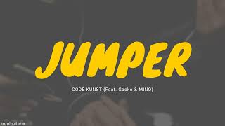 CODE KUNST - Jumper (Feat. Gaeko & MINO) (Lyrics) [HAN/ROM/ENG]