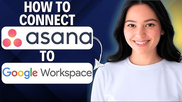 How to Connect Asana to Google Workspace 2025 (Step by Step)