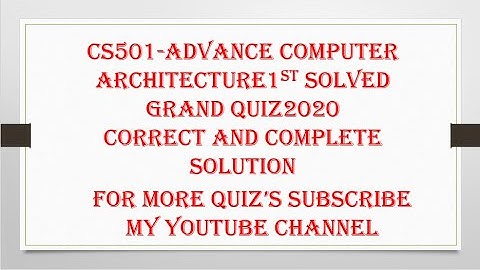 CS 501 1ST SOLVED GRAND QUIZ 2020.
