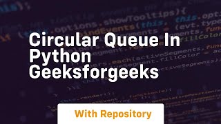 circular queue in python geeksforgeeks