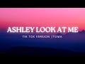 Ashley look at me lyrics | Toma |tiktok version | ah ah ah
