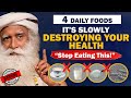 Beware 4 daily foods that are slowly destroying your health  unhealthy  food  sadhguru