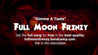 Full Moon Frenzy - Gimme A Taste (Audio)